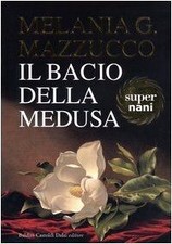 Il bacio della Medusa von Mazzucco, Melania G. | Buch | Zustand gut