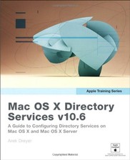 Apple Training Series: Mac OS X Directory Services v10.6: A Guid