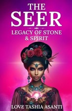 The Seer: Legacy of Stone & Spirit by Love Tashia Asanti [Paperback]