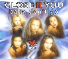 Close II You - Baby Don't Go