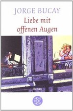 Liebe mit offenen Augen: Roman von Bucay, Jorge | Buch | Zustand akzeptabel