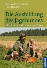 Die Ausbildung des Jagdhundes von Anton Fichtlmeier (2013, Gebunden) UNGELESEN