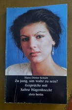 Hans-Dieter Schütt  -  Zu Jung, Um Wahr Zu Sein? Gespräche Mit Sahra Wagenknecht