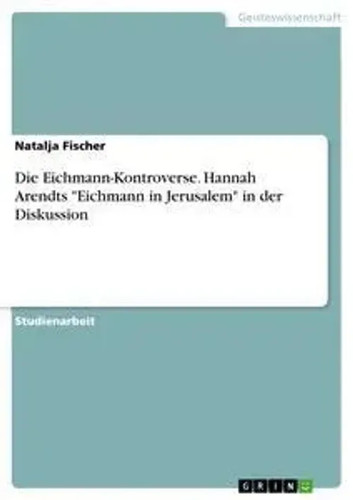 Die eichmann kontroverse - die, eichmann-kontroverse