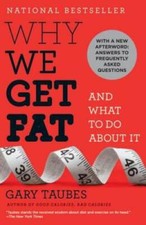 Why We Get Fat: And What to Do