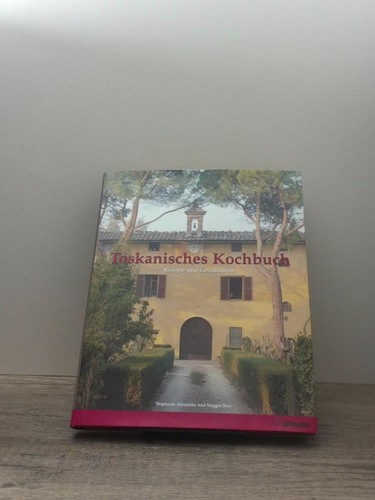 Toskanisches kochbuch rezepte - kochbuch,,
