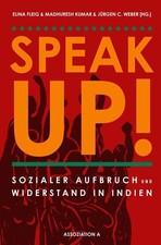 Speak Up!: Sozialer Aufbruch und Widerstand in Indien, Elina Fleig