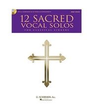 12 Sacred Vocal Solos for Classical Singers: High Voice Edition with a CD of Pia