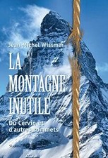 La montagne inutile. Du Cervin et dautres sommets by... | Book | condition good