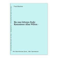 Bis zum bitteren Ende: Kommissar Allan Wilton - Martens, Fred: