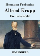 Alfried Krupp Ein Lebensbild