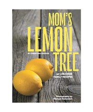 Mom's Lemon Tree: 90 Lebanese family recipes, Christina Haddad
