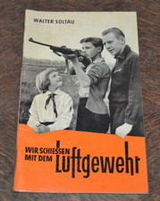 Walter Soltau Wir schießen mit dem Luftgewehr DDR 1960 LG Ferienlager Munition