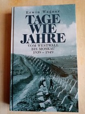 Tage wie Jahre - Vom Westwall bis Moskau 1939-1949 von Erwin Wagner