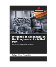 Influence of Resonance on the Roughness of a Milled Part: Vibrations and Machini