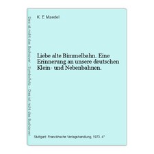 Liebe alte Bimmelbahn. Eine Erinnerung an unsere deutschen Klein- und Nebenbahne