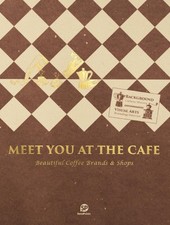 Meet You at the Cafe: Beautiful Coffee Brands & Shops by Sendpoints [Paperback]