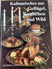 Kulinarisches aus Geflügel, Kaninchen und Wild, von Nothnagel, Dieter. 1990 21