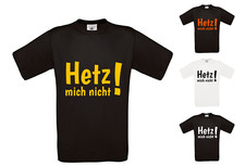 T Shirt - Hetz mich nicht! Fun