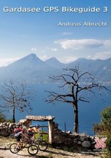 Gardasee GPS Bikeguide 3: Mountainbiken am Gardasee, Andreas L. Albrecht