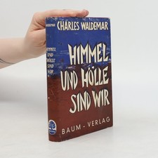 Himmel und Hölle sind wir 