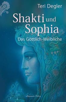 Shakti und sophia - sophia:, das