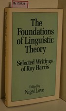 The Foundations of Linguistic Theory. Selected Writings of Roy Harris. Love, Nig