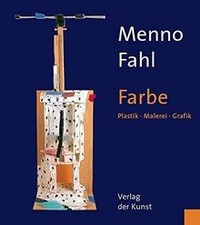 Menno Fahl - Farbe. Plastik -