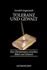 Toleranz und Gewalt: Das Christentum zwischen Bibel und Schwert Buch Aschendorff