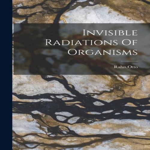 Invisible radiations - invisible, of