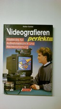 63734 Walter Schild VIDEOGRAFIEREN PERFEKT Profitricks für Aufnahmetechnik und