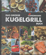 Das grosse Landmann Kugelgrill Buch NEU 240 Seiten Vorfreude auf mehr Grillspaß