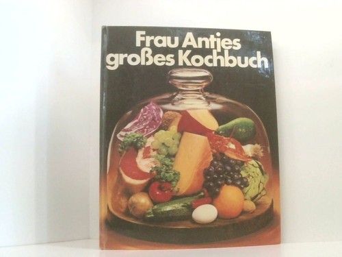 Frau antjes grosses kochbuch - grosses,
