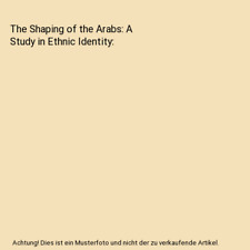 The Shaping of the Arabs: A