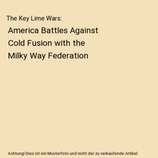 The Key Lime Wars: America Battles Against Cold Fusion with the Milky Way Federa
