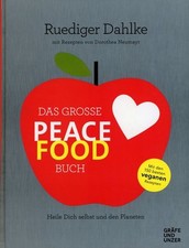 Das große Peace Food-Buch - Heile Dich selbst & den Planeten / Ruediger Dahlke