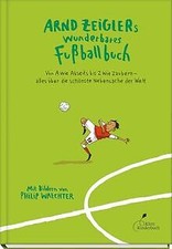 Arnd Zeiglers wunderbares Fußballbuch: Von A wie Ab... | Buch | Zustand sehr gut
