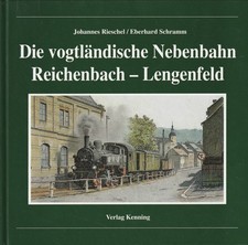 Die vogtländische Nebenbahn Reichenbach-Lengenfeld Verlag Kenning
