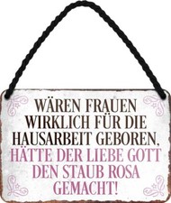 Hänge Blechschild 18x12 fun Spruch Frauen + Hausarbeit Schmutz + Staub Wohnung