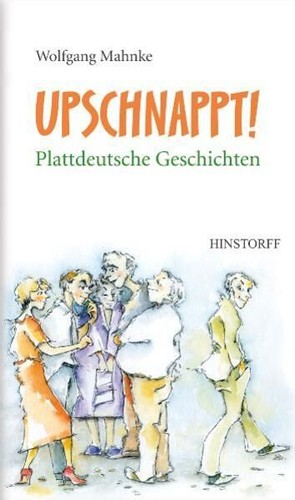 Upschnappt plattdeutsche - upschnappt!,