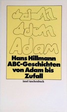 ABC-Geschichten von Adam bis Zufall. insel-taschenbuch ; 99 Hillmann, Hans: