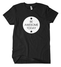 Be awesome today T-Shirt Fun Tanzen Disco Hardstyle Party Kult Hardcore Urlaub