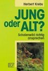 Jung oder alt - oder, alt?