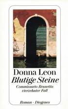 Blutige Steine: Guido Brunettis vierzehnter Fall  von Donna Leon