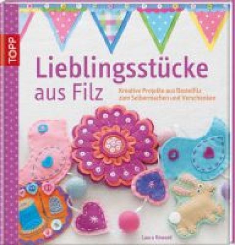 Lieblingsstücke aus filz - lieblingsstücke,