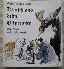 Hans Hellmut Kirst - Deutschland deine Ostpreußen - Ein Buch voller Vorurteile