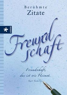 Freundschaft berühmte zitate - freundschaft:,