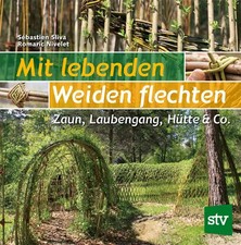 Mit lebenden Weiden flechten |