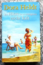 Dora Heldt - Bei Hitze ist es wenigstens nicht kalt ROMAN dtv 2012 Taschenbuch