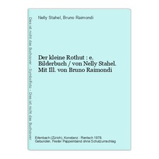 Der kleine Rothut : e. Bilderbuch / von Nelly Stahel. Mit Ill. von Bruno Raimond